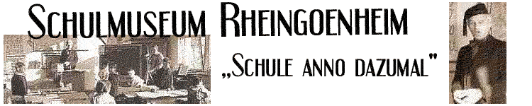 Titelbild mit den zwei Bildern Schulklasse und Rektor und dem Text: Schulmuseum Rheingnheim - Schule anno dazumal